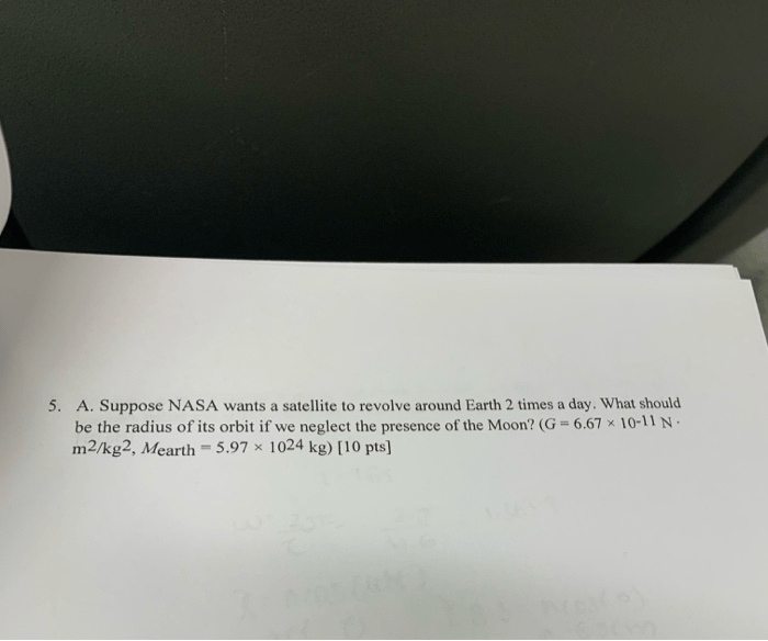 Solved 5. A. Suppose NASA wants a satellite to revolve