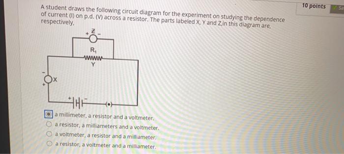 Solved 10 points A student draws the following circuit | Chegg.com