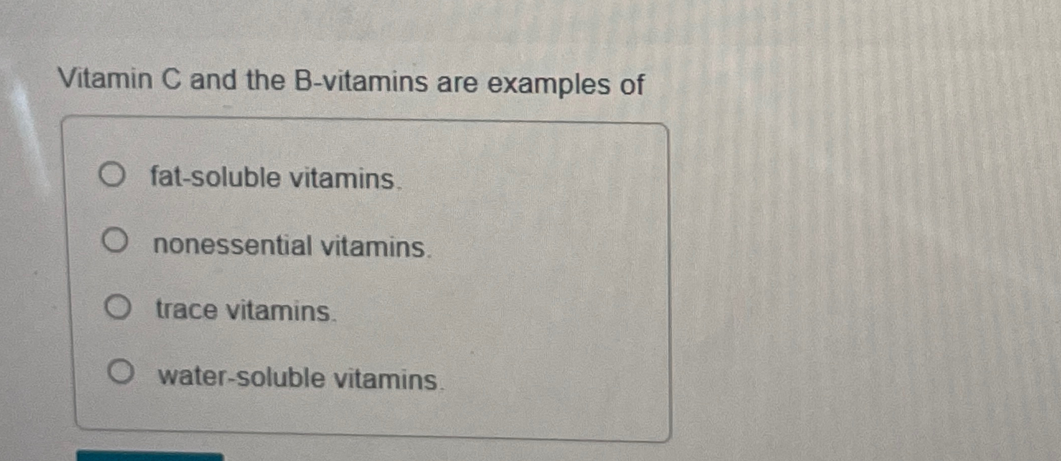 Solved Vitamin C and the Bvitamins are examples