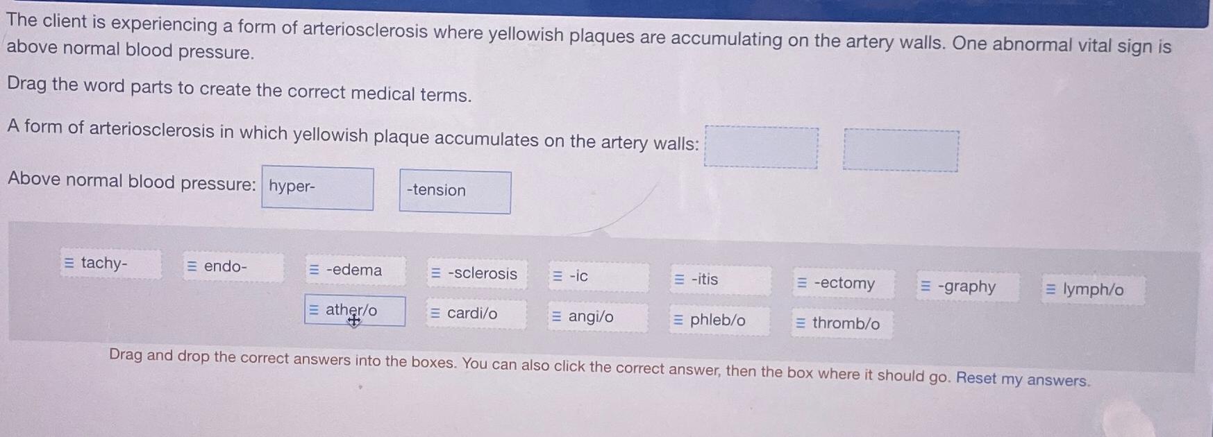 Solved The client is experiencing a form of arteriosclerosis