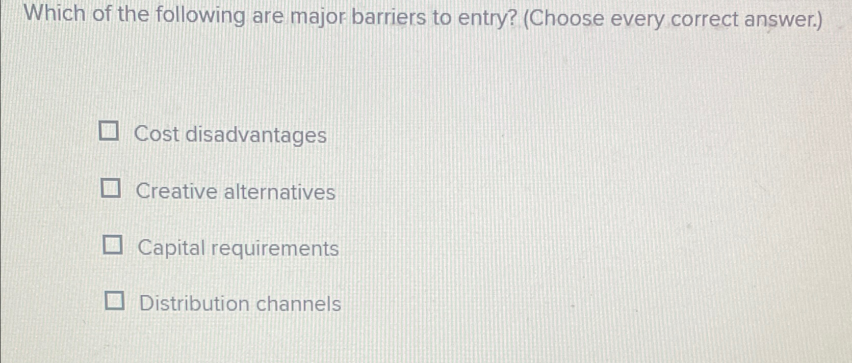 Solved Which of the following are major barriers to entry?
