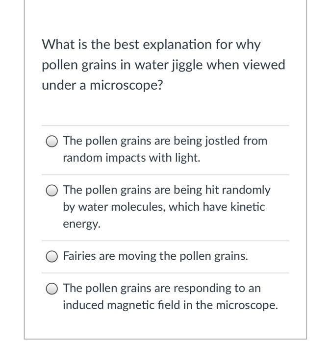 Solved What is the best explanation for why pollen grains in