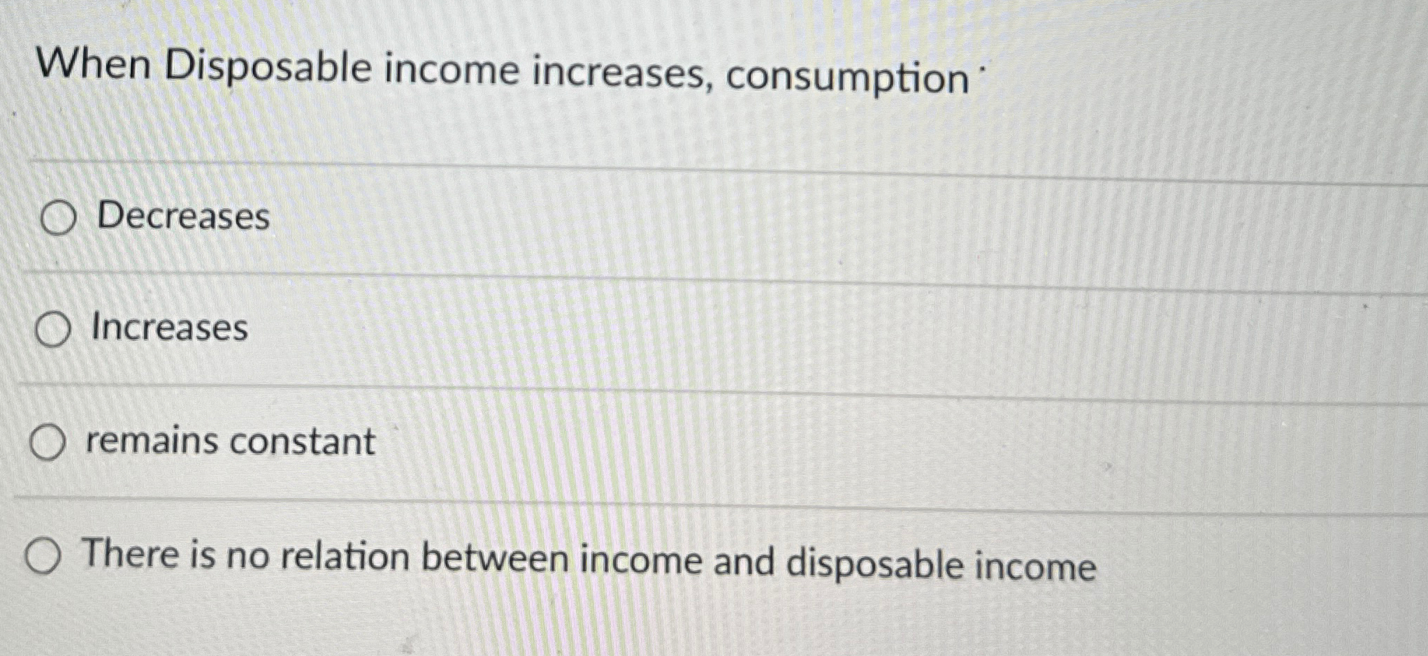 Solved When Disposable increases,