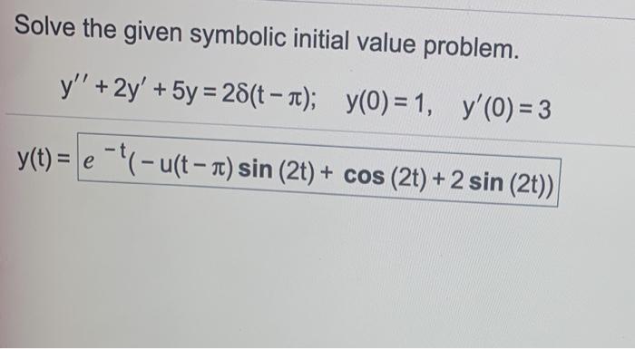 Solved Solve The Given Symbolic Initial Value Problem. Y'...