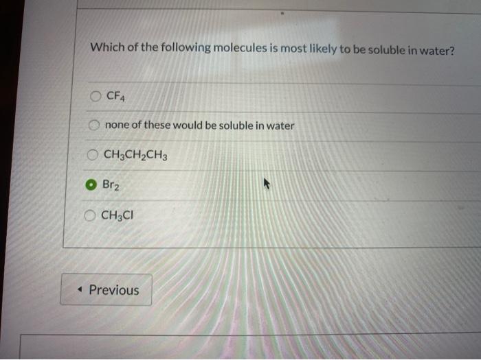 Which of the following molecules is most likely to be