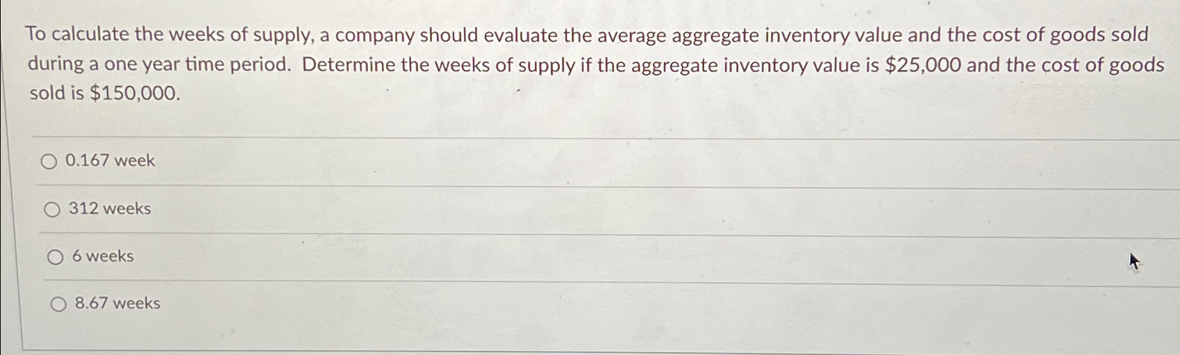 Solved To calculate the weeks of supply, a company should