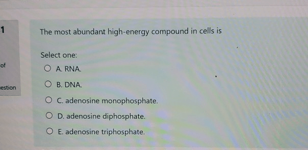 The most abundant highenergy compound in cells is of
