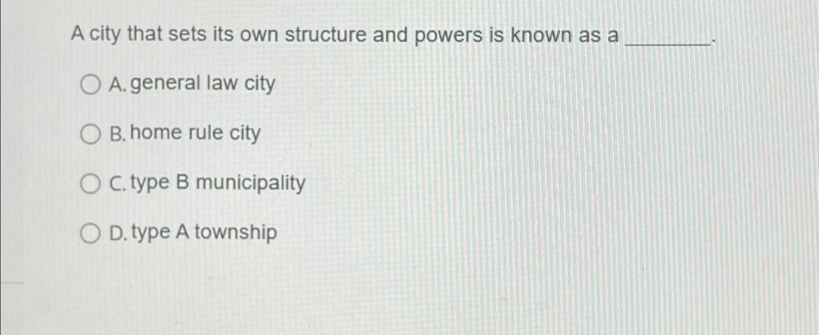 Solved A city that sets its own structure and powers is