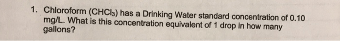 Solved 1. Chloroform (CHCl3) Has A Drinking Water Standar...