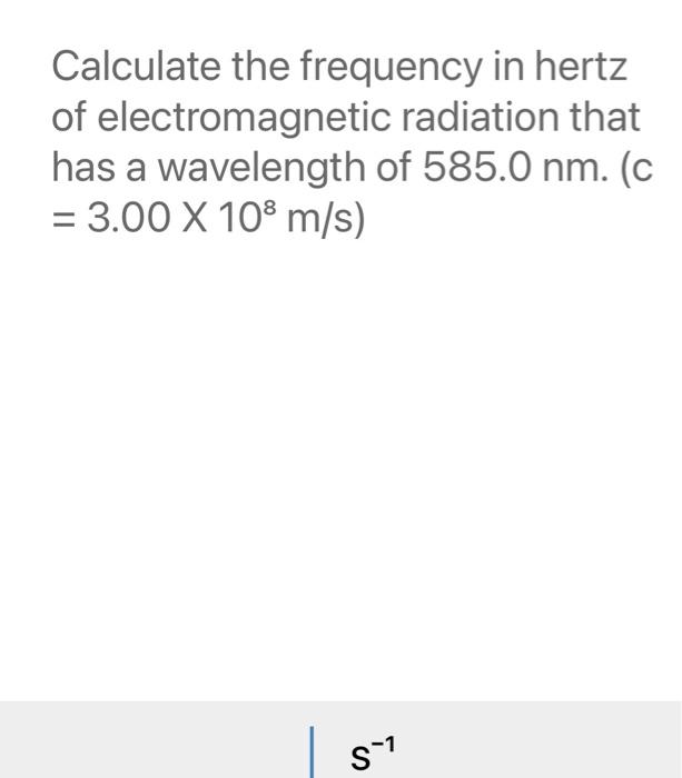 Solved Calculate the frequency in hertz of