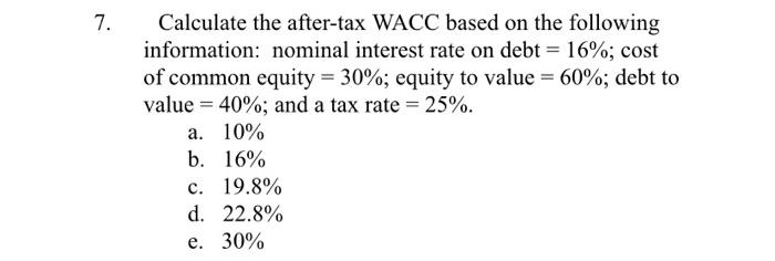 7. Calculate the aftertax WACC based on the