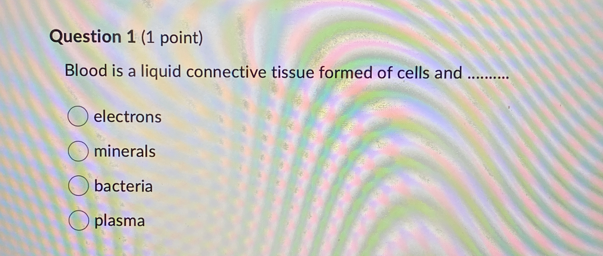 Solved Question 1 (1 ﻿point)Blood is a liquid connective