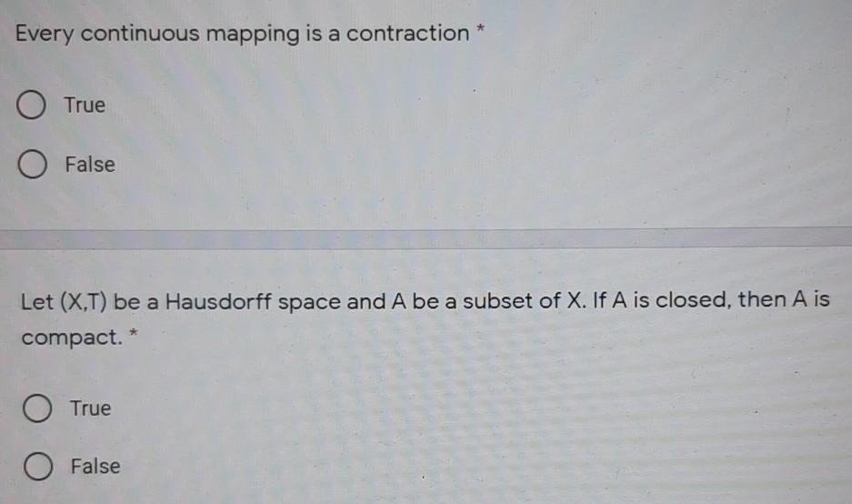 Solved * Every continuous mapping is a contraction O True O