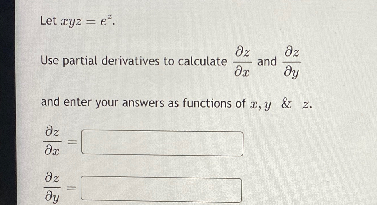 Solved Let xyz=ez.Use partial derivatives to calculate