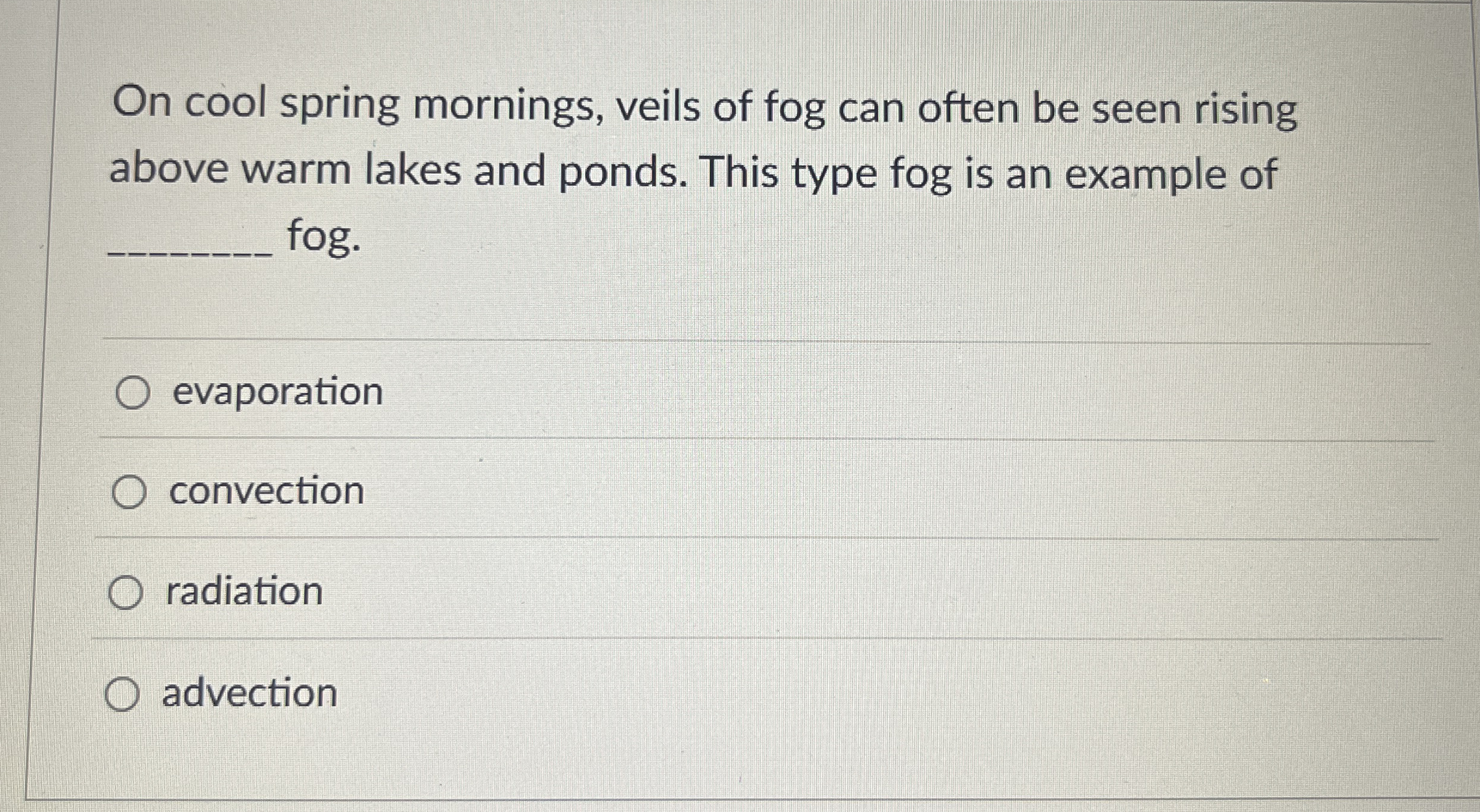 Solved On cool spring mornings, veils of fog can often be