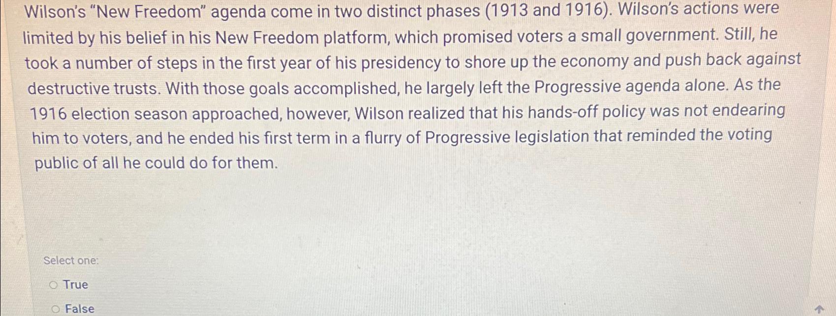 Solved Wilson's "New Freedom" agenda come in two distinct