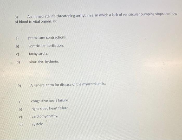 Solved 8) An immediate life-threatening arrhythmia, in which | Chegg.com