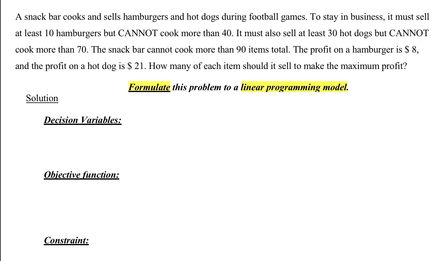 A snack bar cooks and sells hamburgers and hot dogs