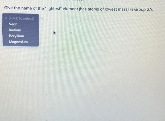 Solved Give the name of the "lightest" element (has atoms of | Chegg.com