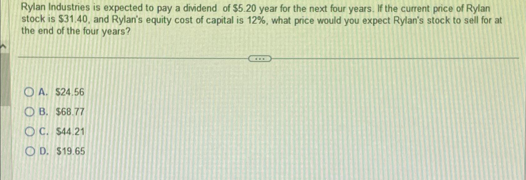 Solved Rylan Industries is expected to pay a dividend of