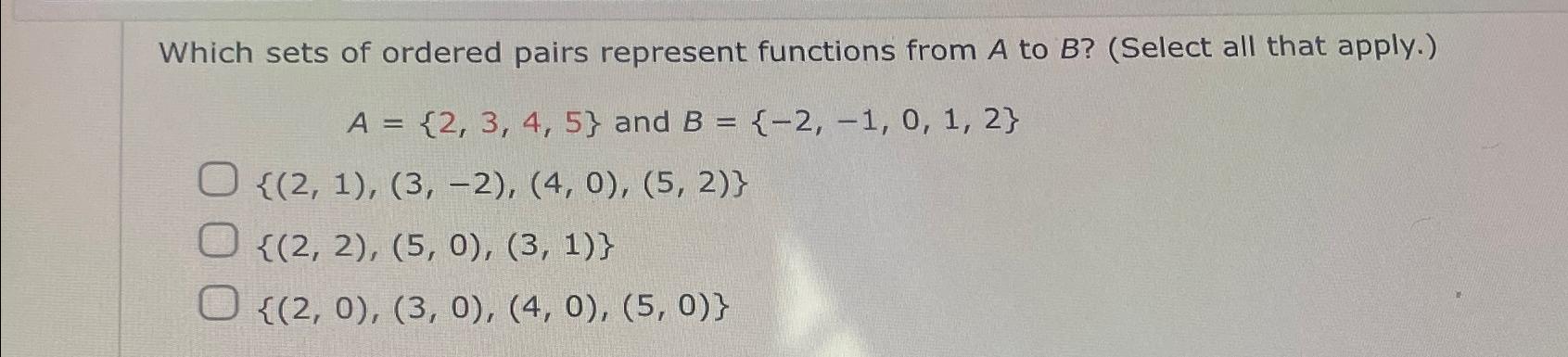 Solved Which sets of ordered pairs represent functions from | Chegg.com