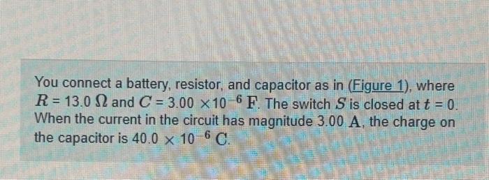 Solved You connect a battery, resistor, and capacitor as in | Chegg.com