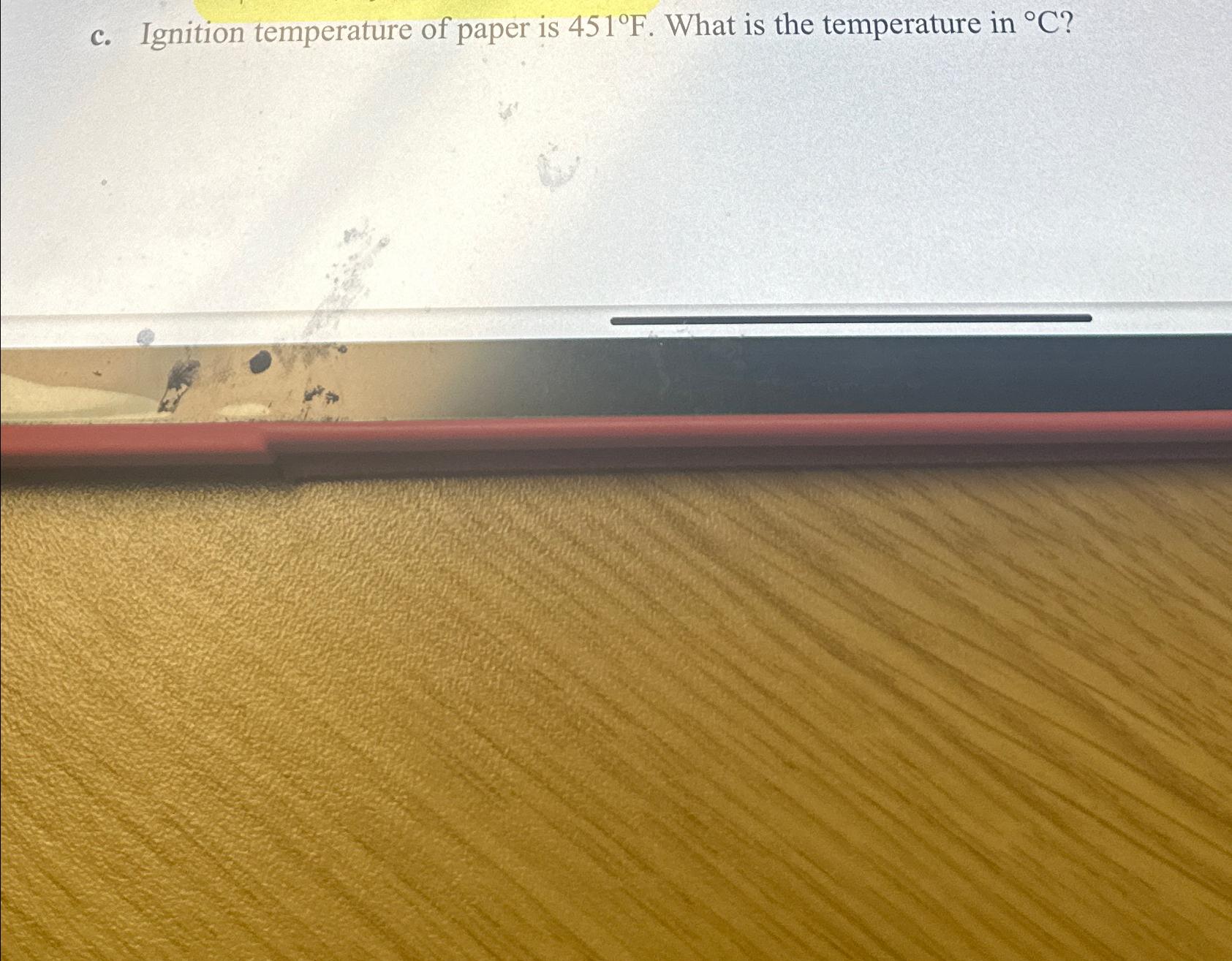 Solved c. ﻿Ignition temperature of paper is 451°F. ﻿What is