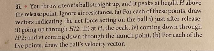 Solved 37. You throw a tennis ball straight up, and it peaks | Chegg.com