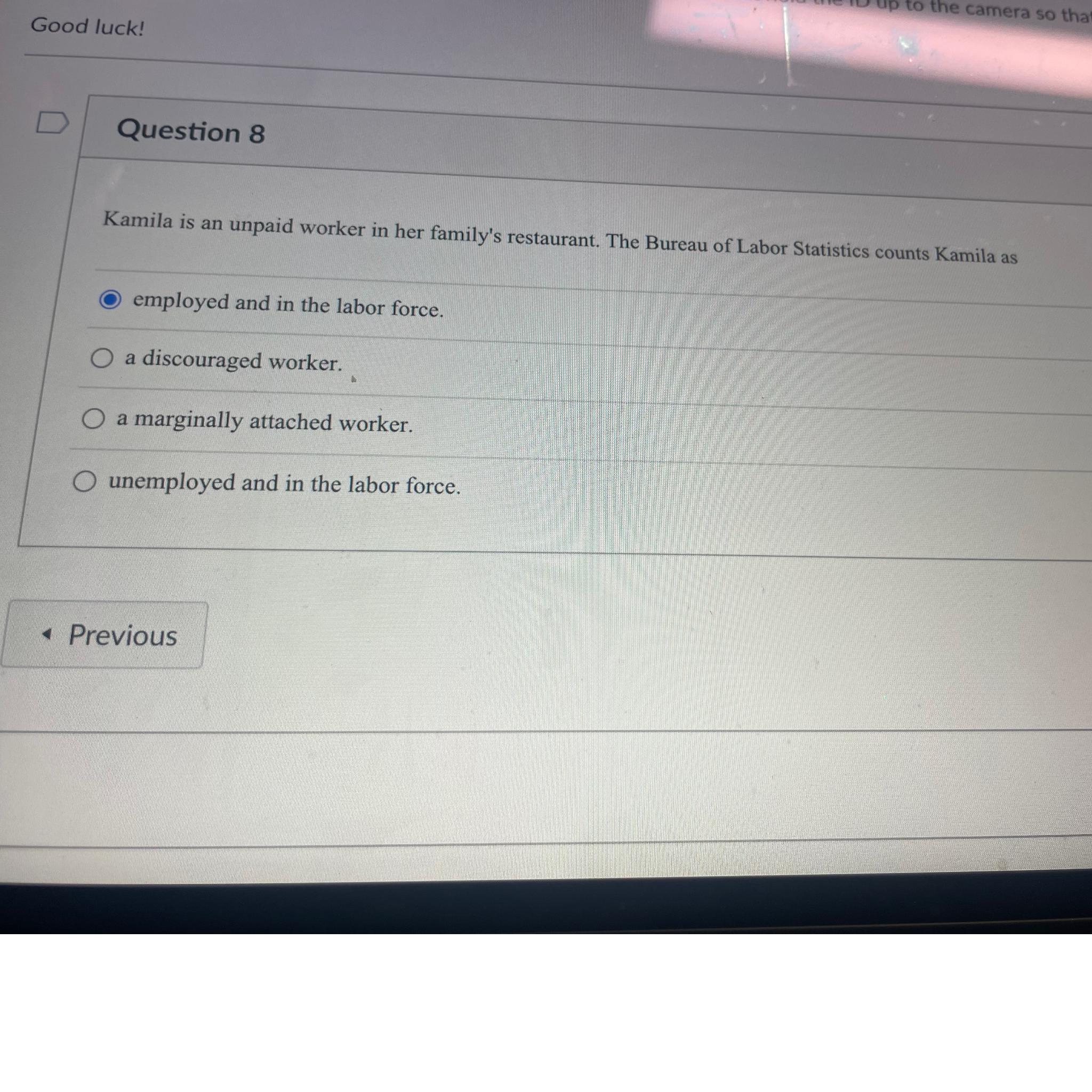 Solved Good luck!Question 8Kamila is an unpaid worker in her