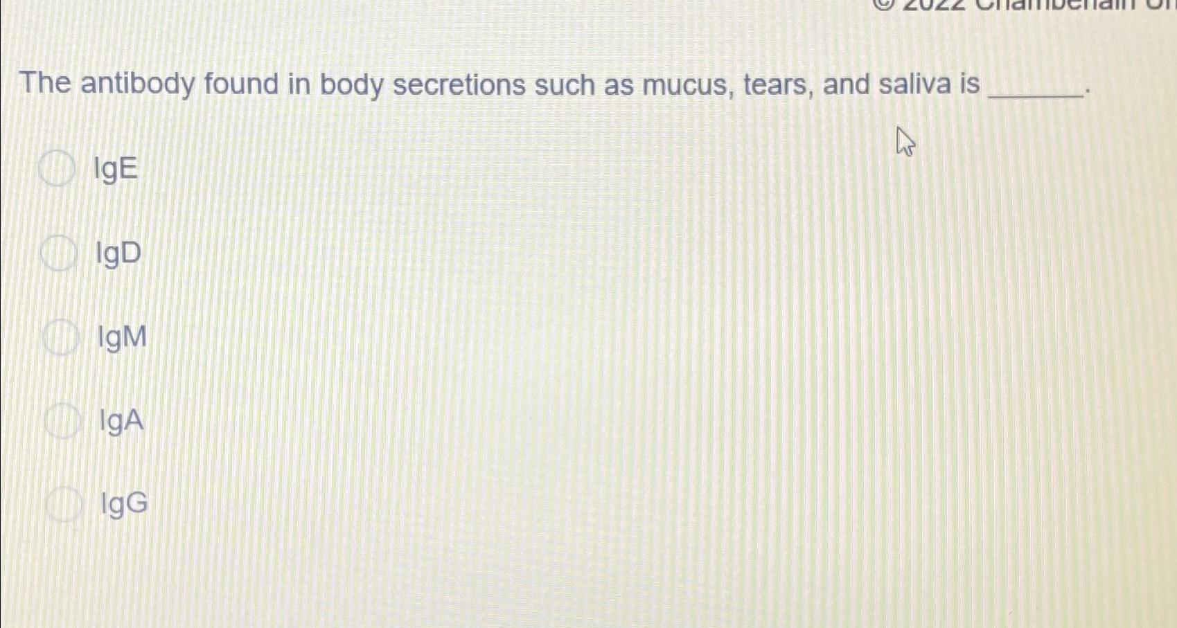 Solved The antibody found in body secretions such as mucus,