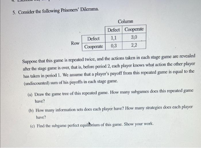 Solved 5. Consider the following Prisoners' Dilemma. Suppose
