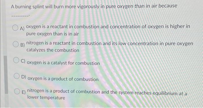 Solved A Burning Splint Will Burn More Vigorously In Pure | Chegg.com