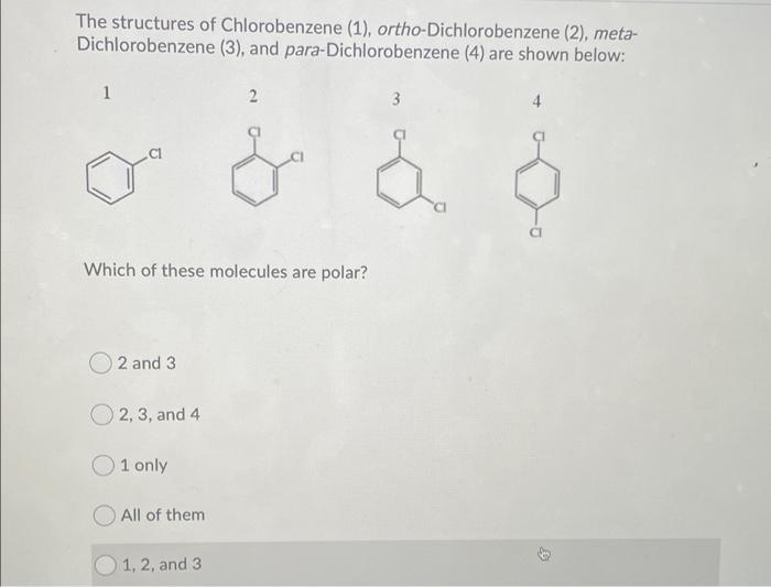 Solved The structures of Chlorobenzene (1),