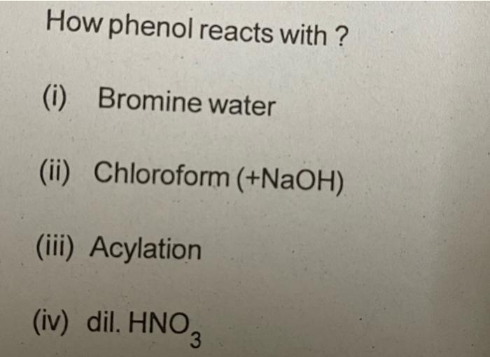 Solved How phenol reacts with ? (i) Bromine water (ii)