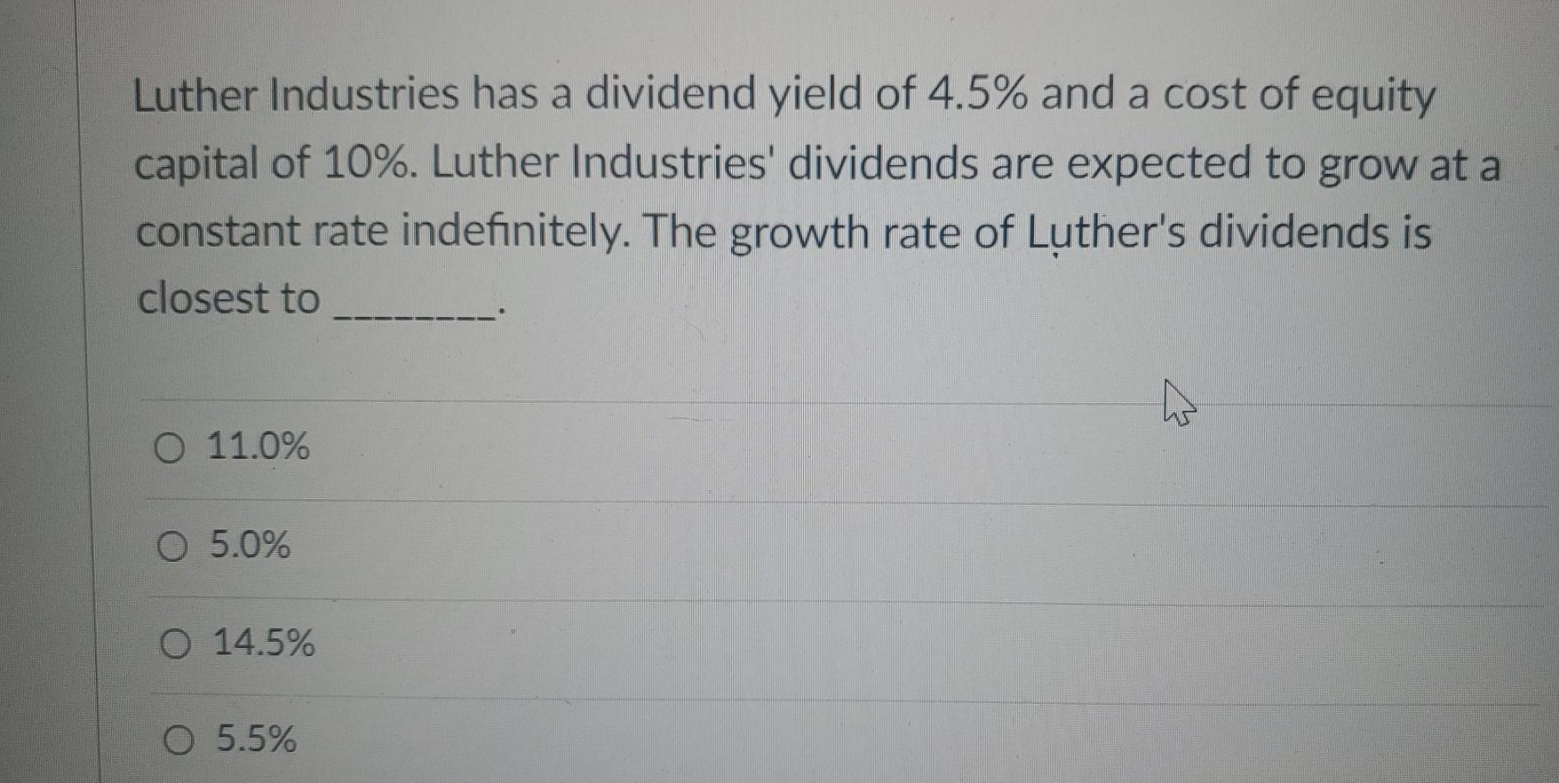 Solved a Luther Industries has a dividend yield of 4.5 and
