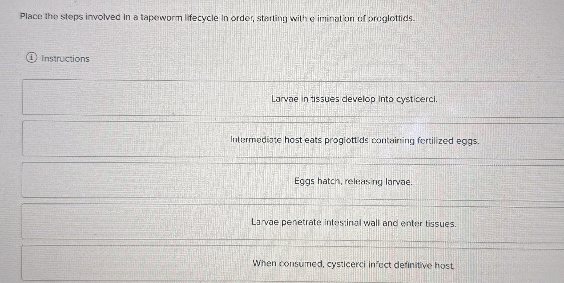 Solved Place the steps involved in a tapeworm lifecycle in