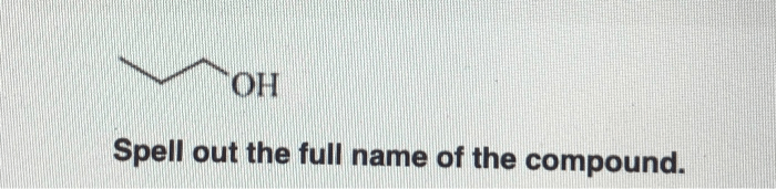 Solved ОН Spell Out The Full Name Of The Compound. Spell