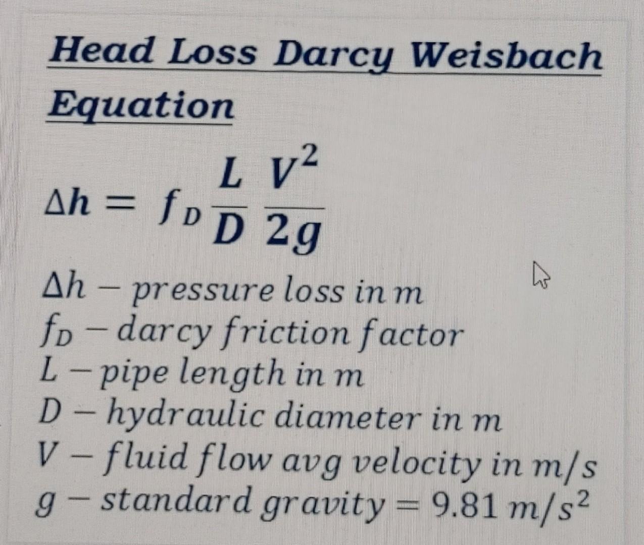 Solved Head Loss Darcy Weisbach Equation Lv? Ah = fD D 29 =