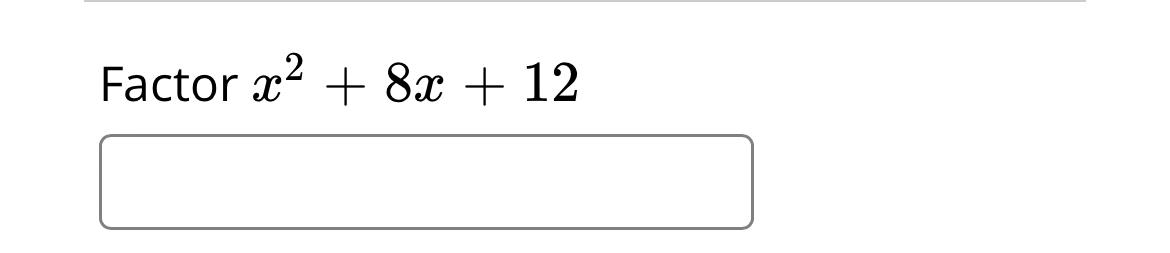 Solved Factor x2+8x+12 | Chegg.com