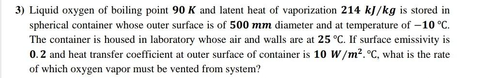 Solved 3) Liquid Oxygen Of Boiling Point 90 K And Latent
