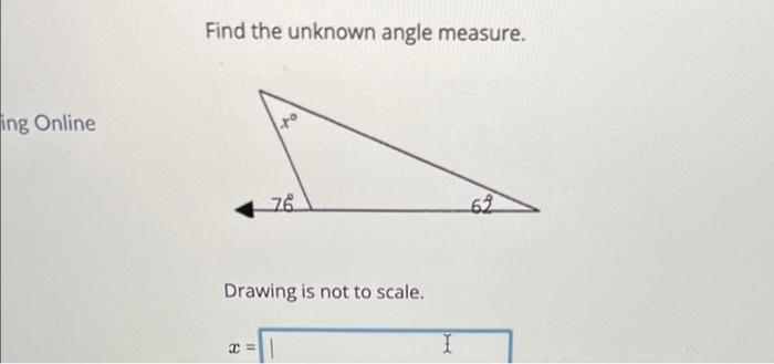 Solved Find the unknown angle measure. Drawing is not to | Chegg.com
