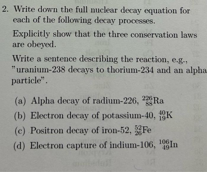 Solved 2. Write down the full nuclear decay equation for