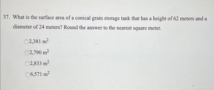 Solved 37. What Is The Surface Area Of A Conical Grain | Chegg.com