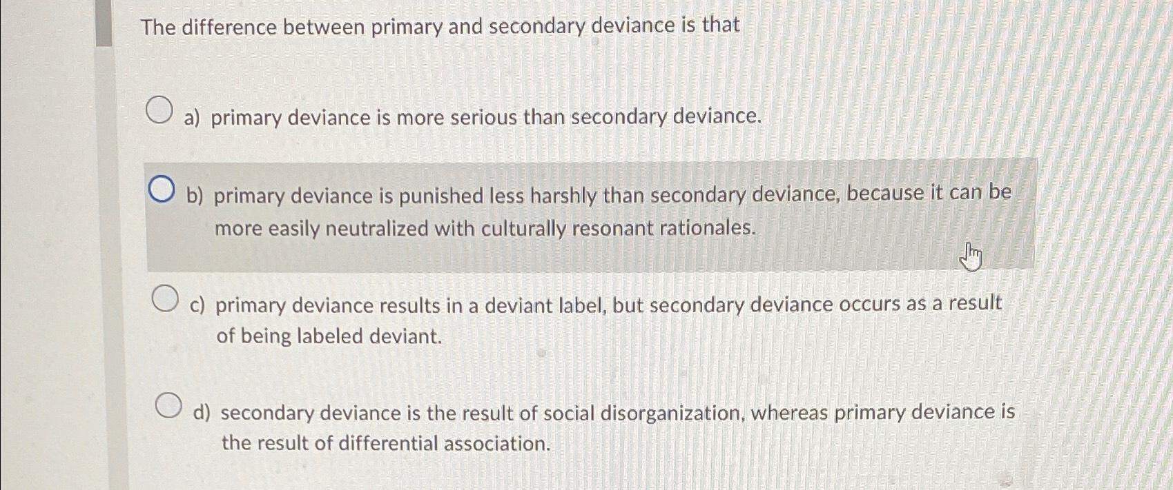Solved The difference between primary and secondary deviance