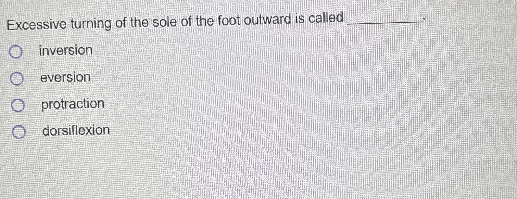 Solved Excessive turning of the sole of the foot outward is