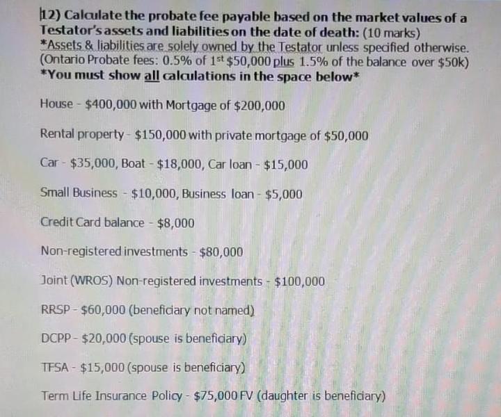 Solved 12) Calculate the probate fee payable based on the