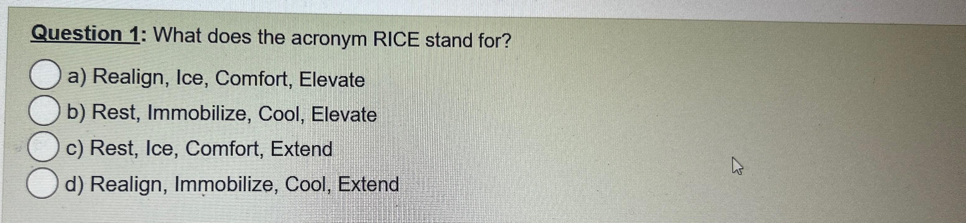 Solved Question 1 What does the acronym RICE stand for?a)