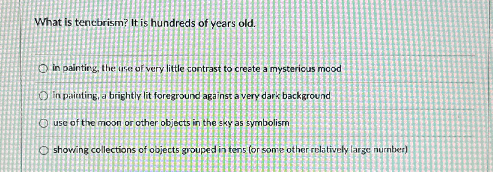 Solved What is tenebrism? It is hundreds of years old.in