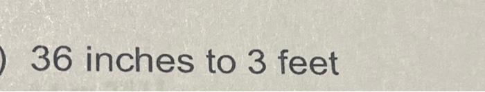 36 inches to 3 feet | Chegg.com