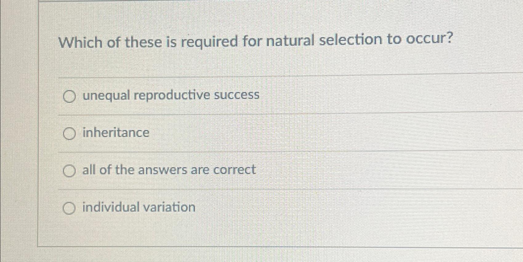 Solved Which of these is required for natural selection to